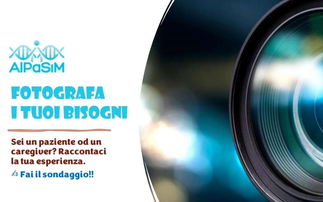 AIPaSiM FOTOGRAFA I TUOI BISOGNI! Sondaggio sui bisogni dei pazienti e caregiver italiani